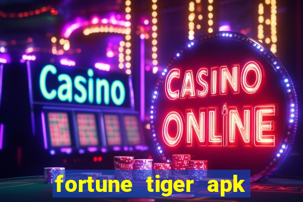 fortune tiger apk dinheiro infinito